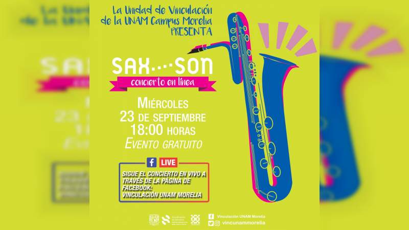 UNAM Campus Morelia invita al concierto a distancia a cargo de Sax…Son 