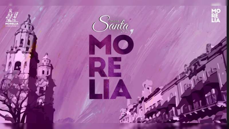 Con actividades turísticas y culturales virtuales, celebrará Gobierno de Morelia Semana Santa 