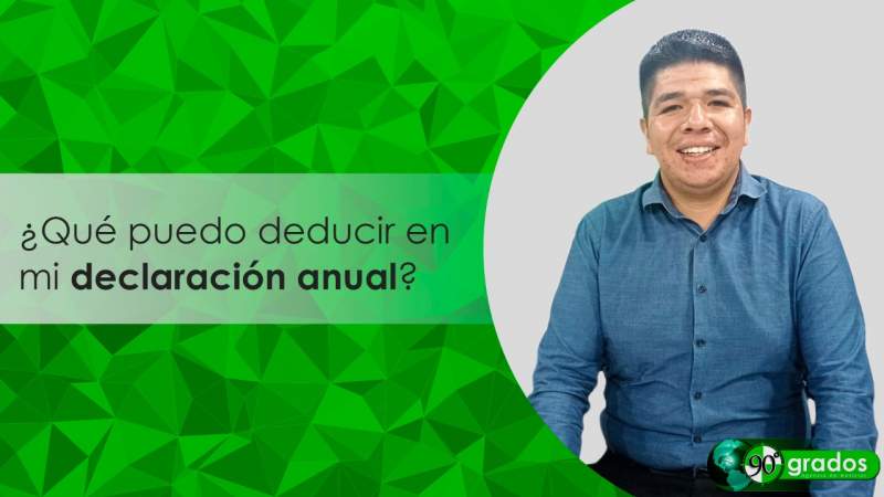 ¿Qué puedo deducir en mi declaración anual? : Martín Vargas Contreras  