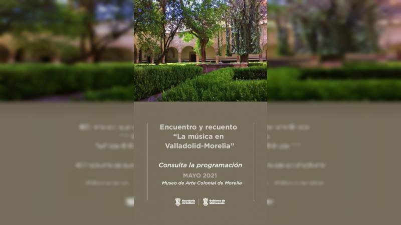 Celebrarán Día Internacional de los Museos y aniversario de Morelia con conciertos y conferencias 