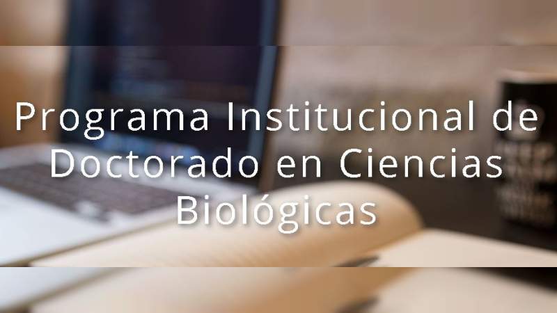 Convocatoria abierta para el doctorado en ciencias biológicas 