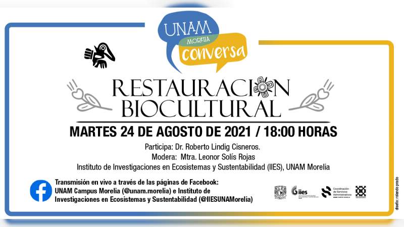  Presenta UNAM Morelia, plática “Restauración Biocultural”  