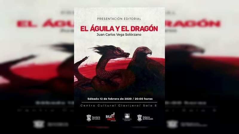 En Morelia, Michoacán; Juan Carlos Vega, presentará su libro "El Águila y el Dragón" en el Centro Cultural Clavijero 