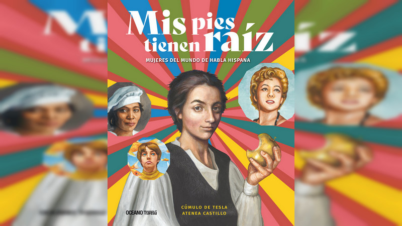 SECUM presentará libro "Mis pies tienen raíz. Mujeres del mundo de habla hispana" en Casa Taller Alfredo Zalce 