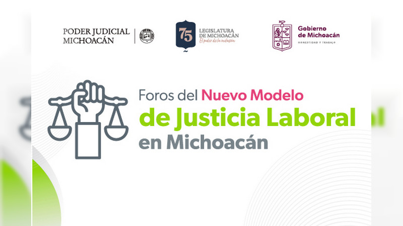 Morelia, primera sede de los Foros del Nuevo Modelo de Justicia Laboral en Michoacán
