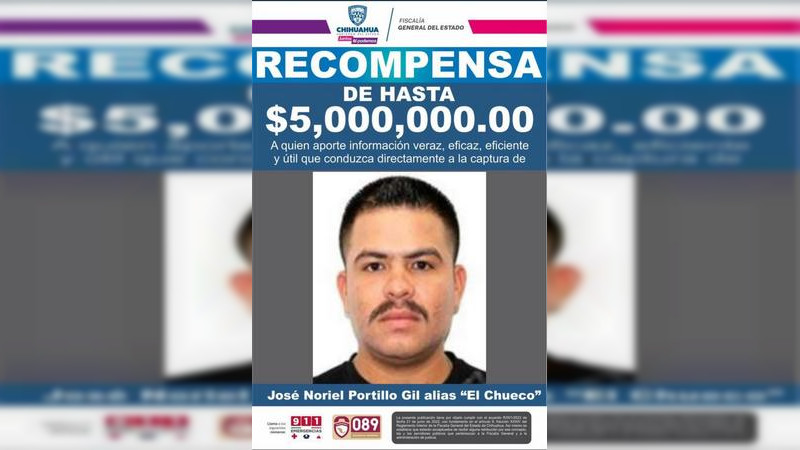 Fiscalía del Estado de Chihuahua ofrece 5 mdp por ofrecer información que contribuya a la captura de "El Chueco"  