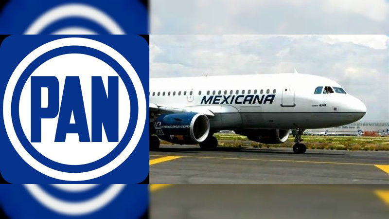 PAN pedirá informe detallado sobre compra de Mexicana de Aviación por parte del Gobierno Federal 