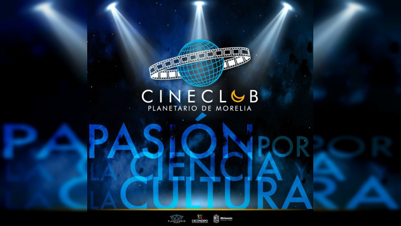 Próximo viernes inicia Cine club de ciencia y cultura en el Planetario de Morelia 