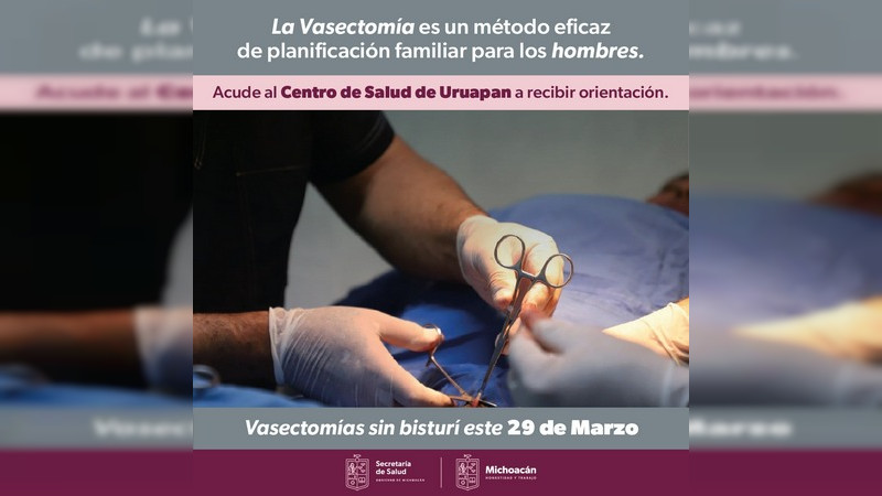 Anuncia Salud Michoacán jornada de vasectomías sin bisturí, en Uruapan 