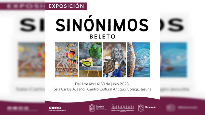 Llega la exposición Sinónimos del michoacano Beleto al Antiguo Colegio Jesuita 