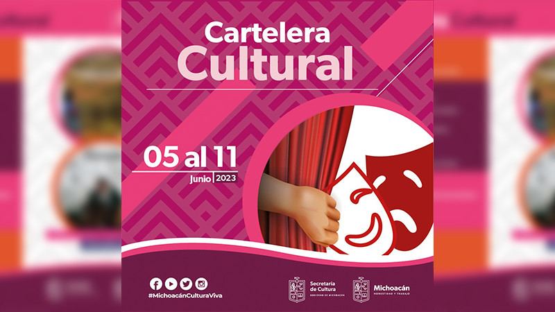 Conoce la cartelera Cartelera Cultural del 5 al 11 de junio en Michoacán 