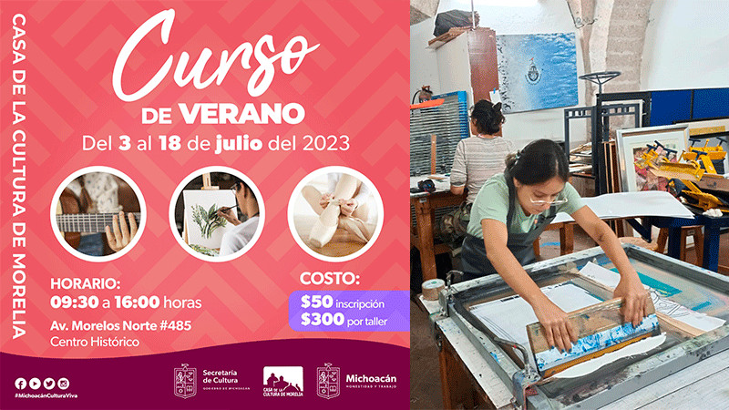 Aprovecha este verano con más de 100 talleres en la Casa de la Cultura de Morelia