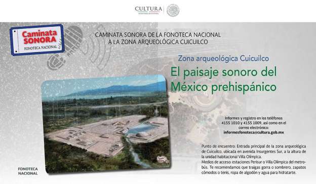 La Fonoteca Nacional anuncia Caminata sonora por la zona arqueológica de Cuicuilco mañana sábado - Foto 1 