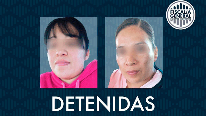 Dos mujeres detenidas por violencia de género en Querétaro 