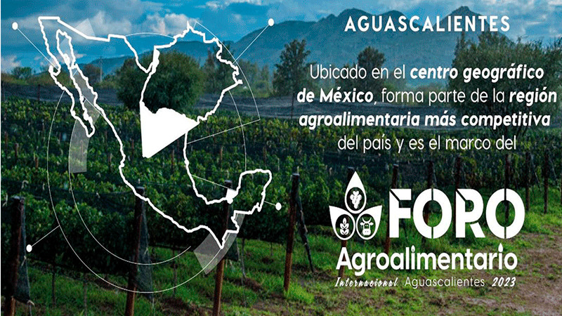 Aguascalientes será sede del Primer Foro Agroalimentario Internacional 