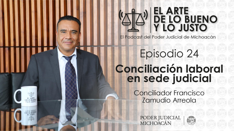 La conciliación laboral en sede judicial, tema central del podcast “El arte de lo bueno y lo justo" 
