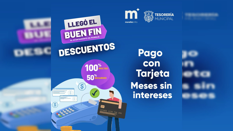 Aprovecha los descuentos del 100% en multas y 50% en recargos en Morelia 