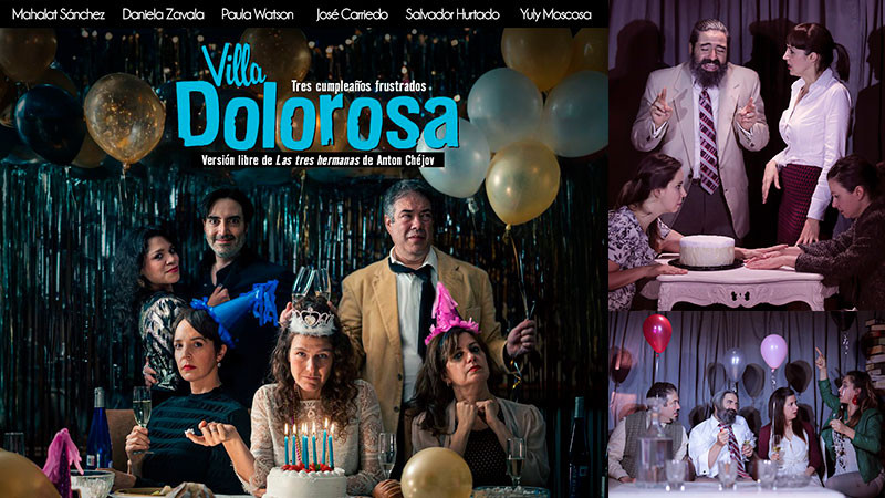 Regresa a los escenarios nacionales la obra “Villa Dolorosa. Tres cumpleaños frustrados” 
