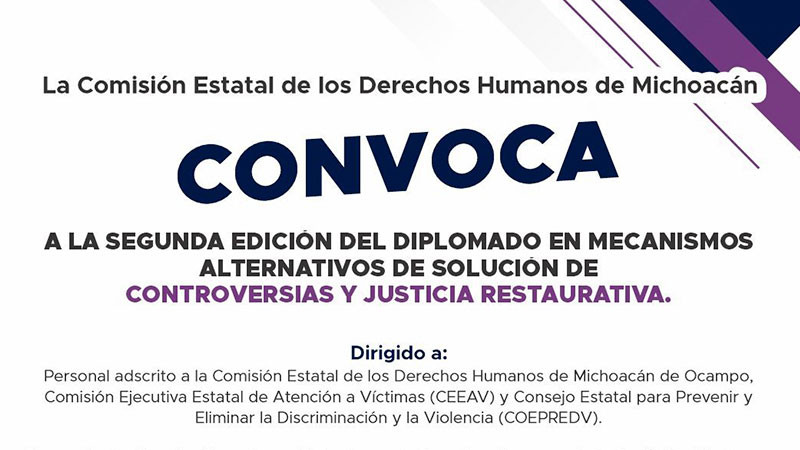 Por segunda ocasión, la CEDH Michoacán abre diplomado en mecanismos alternativos de solución de controversias y justicia restaurativa 