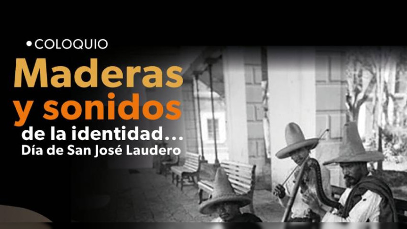 Los sonidos de la identidad michoacana serán tema de coloquio en el Museo del Estado 