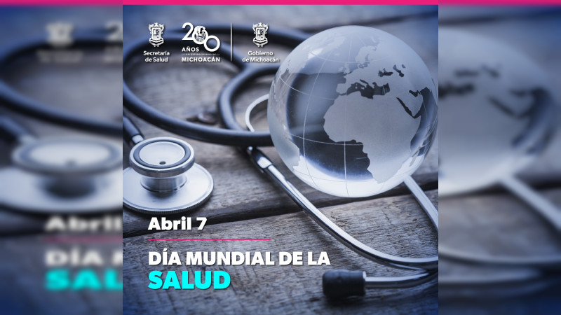 Este 7 de abril se conmemora el día Mundial de la Salud: Sector Salud Michoacán 