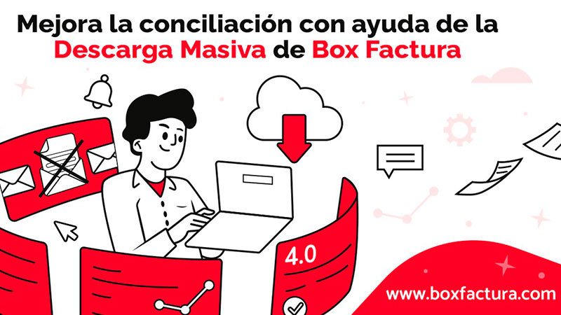 Mejora la conciliación con las soluciones de Descarga Masiva de Box Factura 