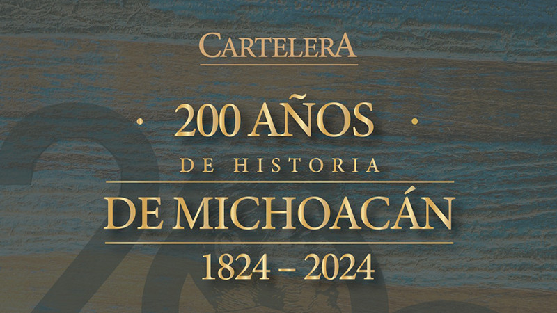 Conoce las actividades con las que celebrará Michoacán sus 200 años como Estado 