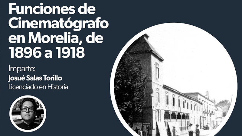 ¿Cómo y cuándo llegó el cine a Morelia? Conócelo en esta charla 