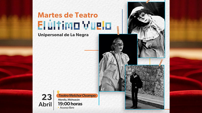 Viene el monólogo El último vuelo al teatro Melchor Ocampo, de Morelia, Michoacán  