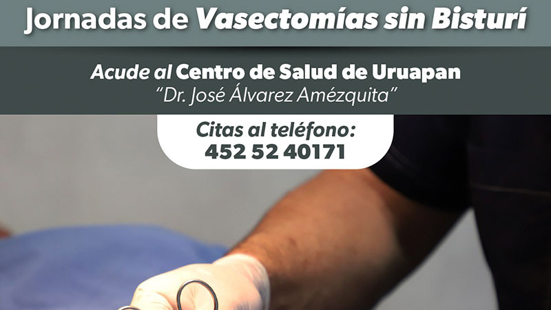 Realizará sector salud vasectomías gratuitas sin bisturí, en Uruapan, Michoacán 