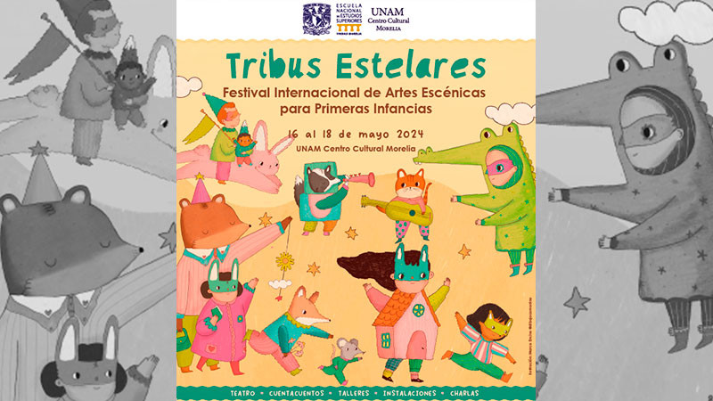 UNAM Centro Cultural Morelia organiza el Festival Internacional de Teatro para Primeras Infancias 