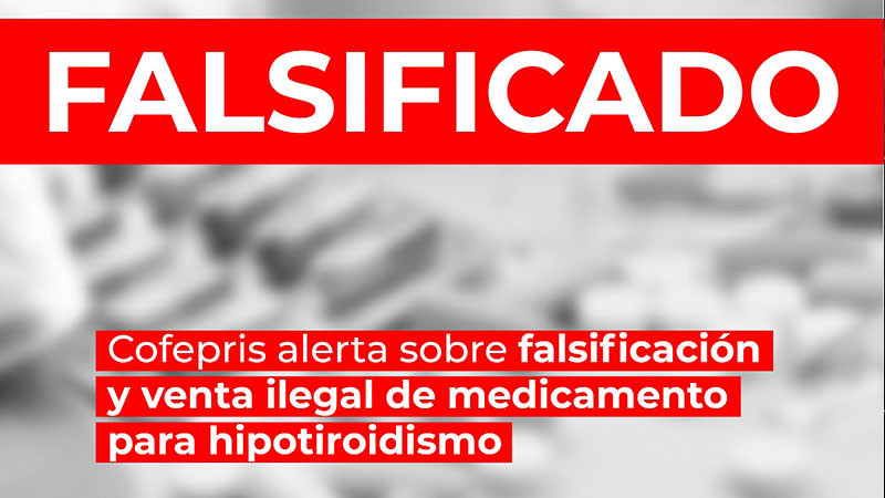 Cofepris alerta sobre falsificación y venta ilegal de medicamento para hipotiroidismo 