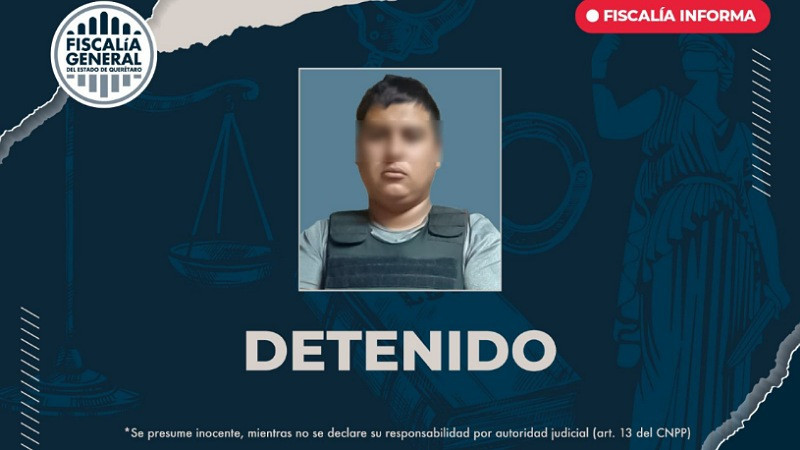 Detiene FGE a generador de violencia en San Juan del Río, Querétaro  
