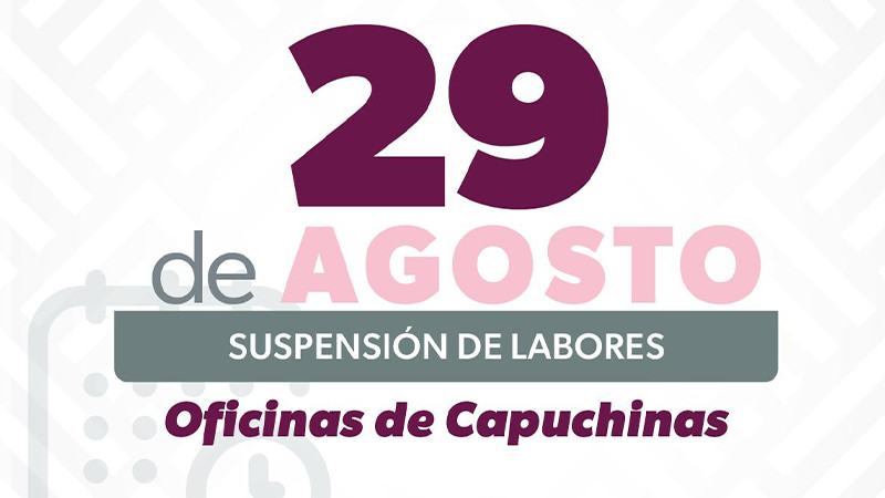 Este jueves cerrarán oficinas de recaudación en Capuchinas, en Morelia 