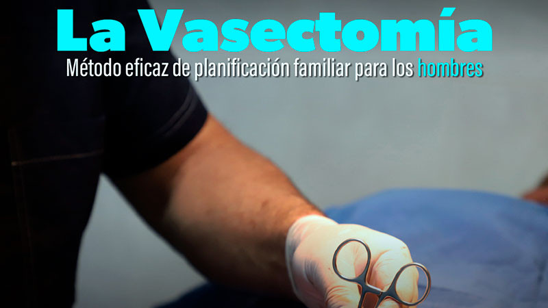 El Centro de Salud Urbano "José Álvarez Amézquita" realizará vasectomías sin bisturí en Uruapan, Michoacán  