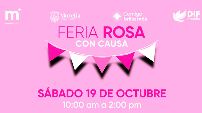 DIF Morelia invita a la Feria Rosa con causa, para apoyar a mujeres que enfrentan cáncer de mama   