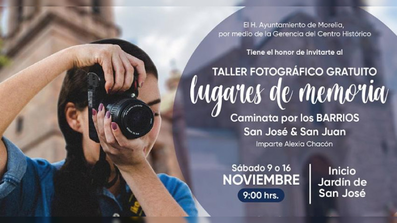 Gobierno de Morelia invita a taller fotográfico por barrios del Centro Histórico