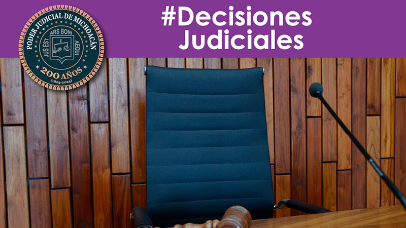 Poder Judicial de Michoacán garantiza justicia y bienestar familiar en casos que priorizan derechos humanos y equidad 
