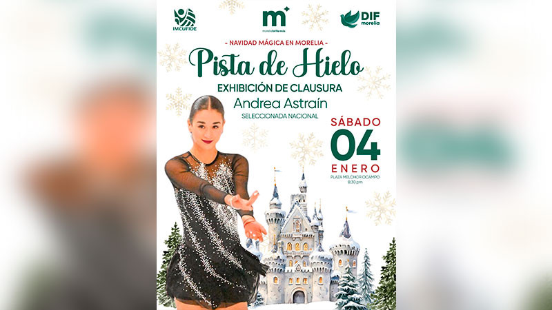 Gobierno de Morelia cerrará la Pista de Hielo 2024 con exhibición de Andrea Astráin 