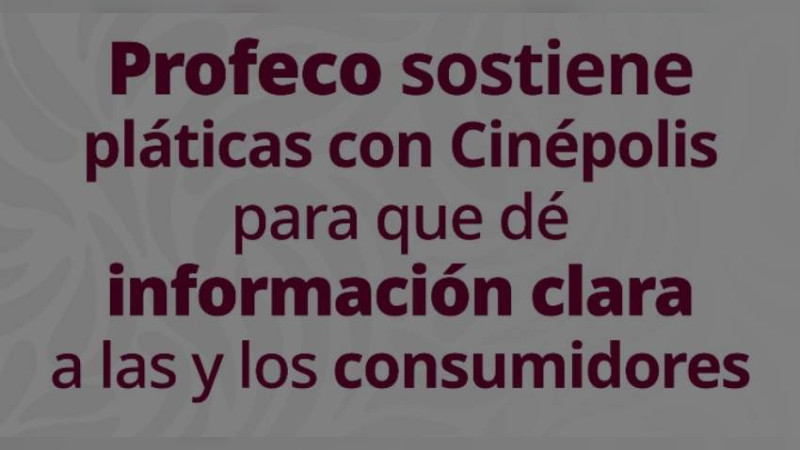 Profeco pide a Cinépolis que sea claro en su