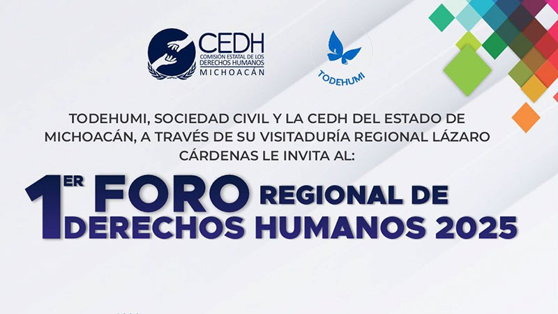 Viene el primer foro regional de derechos humanos en Lázaro Cárdenas, Michoacán 