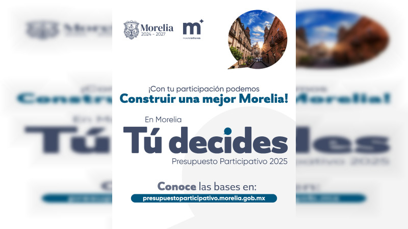Presupuesto Participativo Morelia 2025 entra a su etapa de revisión de propuestas 