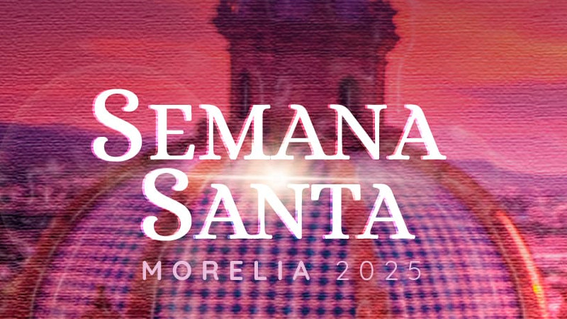Morelia te invita a vivir una Semana Santa inolvidable, en el corazón del Centro Histórico 