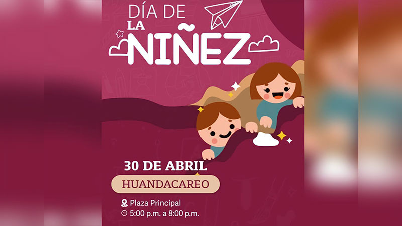 Celebrarán a la niñez con un programa especial en Huandacareo, Michoacán 