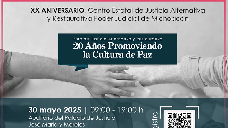 El Poder Judicial de Michoacán realizará Foro de Justicia Alternativa y Restaurativa 