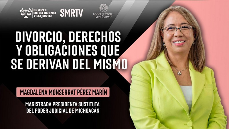 Magistrada Monserrat Pérez Marín aborda el tema de divorcio, derechos y obligaciones en El Arte de lo Bueno y lo Justo 