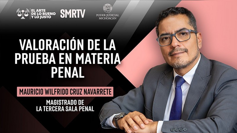 Magistrado Mauricio Cruz habla sobre la valoración de la prueba en materia penal en El Arte de lo Bueno y lo Justo 