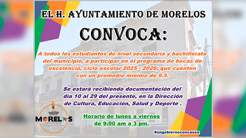 Ayuntamiento de Morelos convoca a estudiantes a participar en el Programa de Becas de Excelencia 2025–2026 