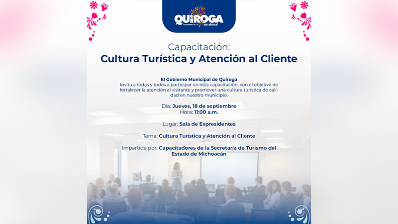 Impulsa Quiroga la capacitación en Cultura Turística y Atención al Cliente 