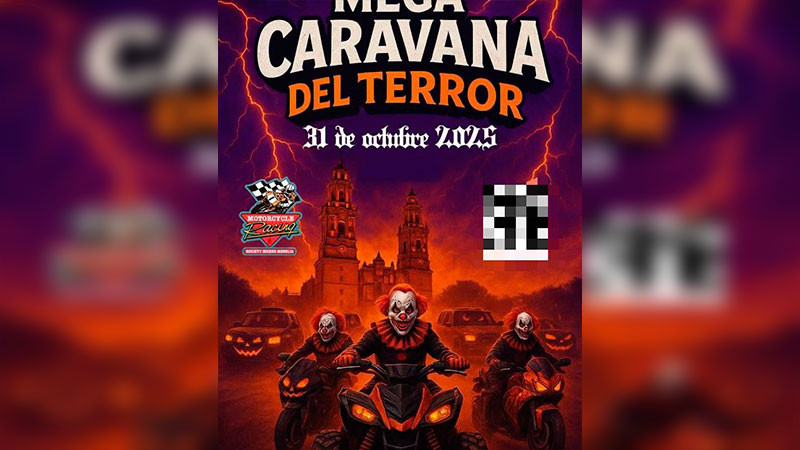 “Mega Caravana del Terror”, no está autorizada para realizarse en Morelia, Michoacán